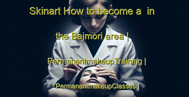 Skinart How to become a  in the Bajmori area | PermanentmakeupTraining | PermanentmakeupClasses | SkinartTraining-Pakistan